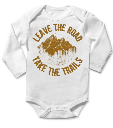 Leave The Road Take The Trails Funny Hiking Hiker Long Sleeve Baby One-Piece