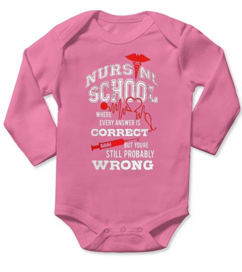 Nursing School Correct Answers are Still Wrong Funny T Shirt Long Sleeve Baby One-Piece