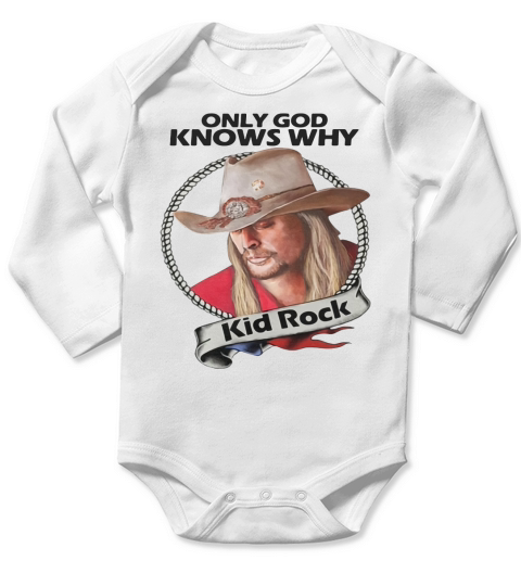 Only god knows why Kid Rock shirt - Baby Onesie Long Sleeve Baby One-Piece