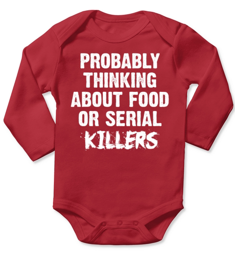 Probably Thinking About Food Or Serial Killers Long Sleeve Baby One-Piece