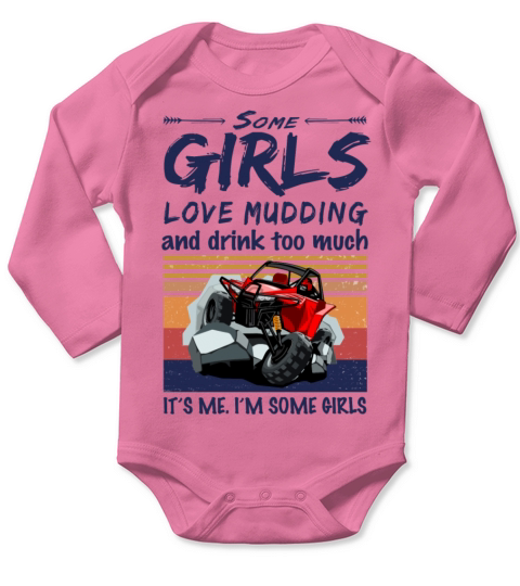 Some Girls Love Mudding And Drink Too Much Vintage Long Sleeve Baby One-Piece