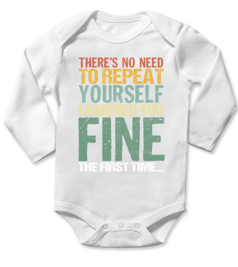 Theres No Need To Repeat Yourself Sarcasm Humor Long Sleeve Baby One-Piece
