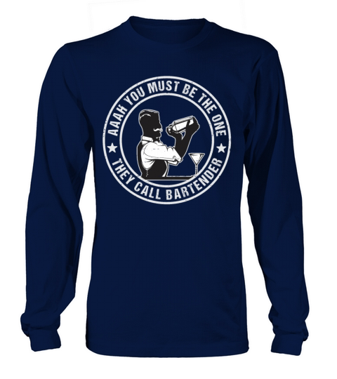Aaah You Must Be The One They Call Bartender Long sleeved Unisex
