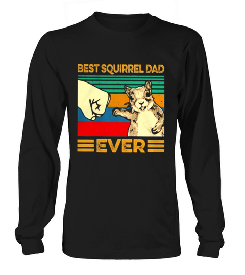 Best Squirrel dad ever vintage shirt Long sleeved Unisex