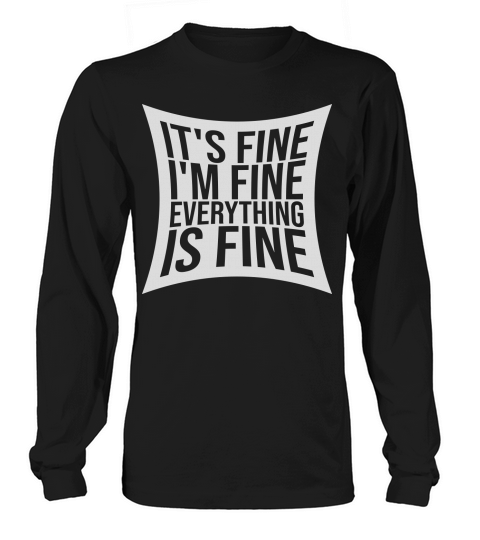 everything is fine quote Long sleeved Unisex