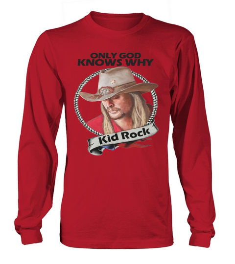 Only god knows why Kid Rock shirt - Baby Onesie Long sleeved Unisex