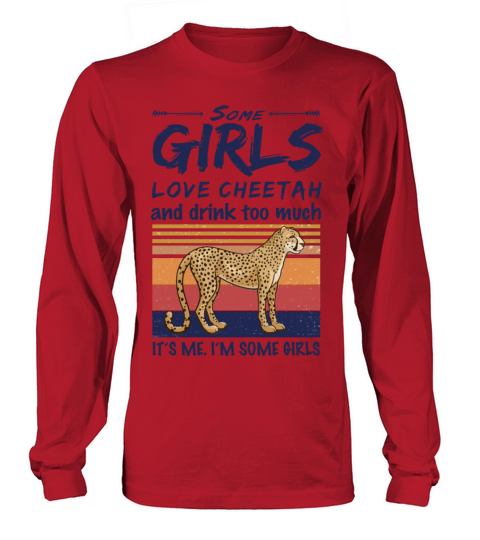 Some Girls Love Cheetah And Drink Too Much Vintage Long sleeved Unisex