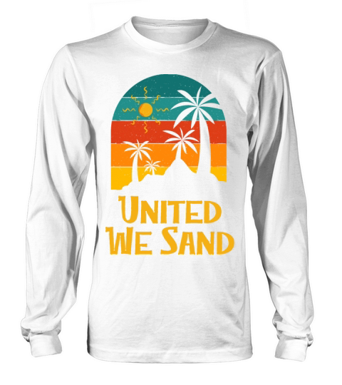 United We Sand Beach Sayings Ocean Quotes Funny Long sleeved Unisex