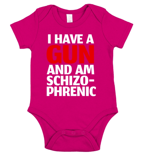 I Have A Gun and Am Schizophrenic Funny Shirts Short Sleeve Baby One-Piece