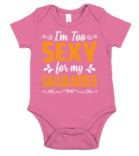 Im Too Sexy For My Gallbladder Funny Saying Short Sleeve Baby One-Piece