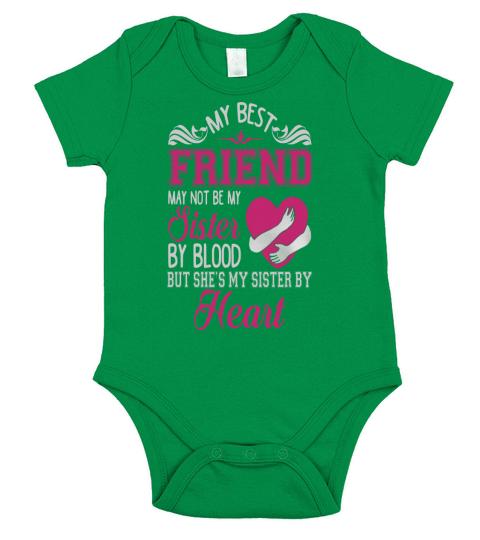 My best friend may not be my sister by blood but She is My Sister By Heart Short Sleeve Baby One-Piece