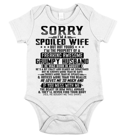 Sorry Im A Spoiled Wife Awesome Of August Grumpy Husband T-Shirt Short Sleeve Baby One-Piece