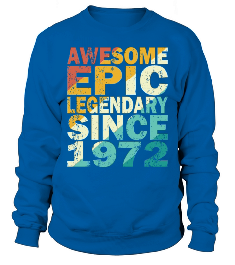 50th birthday vintage 1972 legendary since 1972 Sweatshirt Unisex