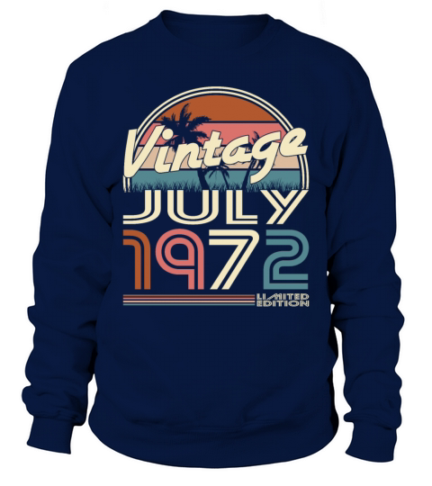 50th birthday vintage july 1972 limited edition Sweatshirt Unisex