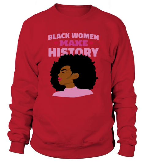 Black women history Black women history gift inspi Sweatshirt Unisex
