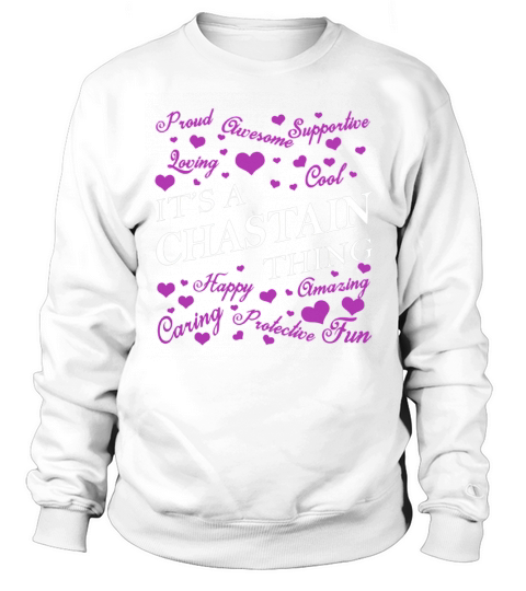 CHASTAIN Shirts - Its a CHASTAIN Thing Name Shirts Sweatshirt Unisex