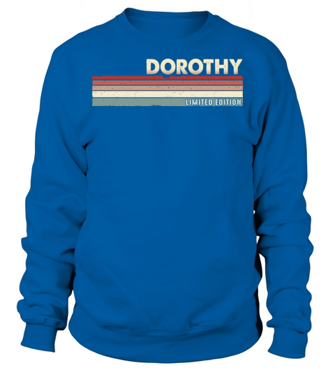 Dorothy Funny Retro Vintage Name Surname 80s 90s Sweatshirt Unisex