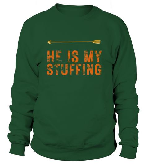 He Is My Stuffing Funny Matching Thanksgiving Sweatshirt Unisex