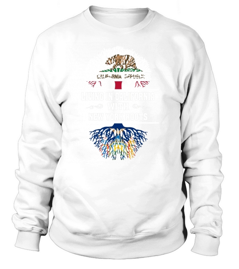 LIVING IN CALIFORNIA WITH NEW YORK ROOTS Sweatshirt Unisex