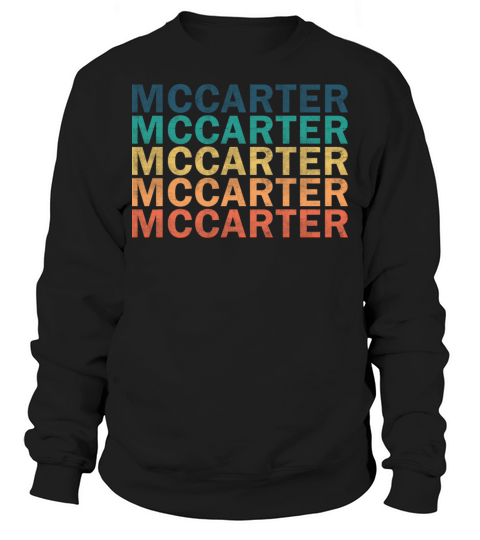 Mccarter Name T Shirt - Mccarter Vintage Retro Nam Sweatshirt Unisex