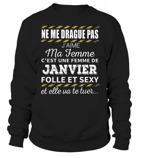 Ne me drague pas jaime ma femme Janvier Sweatshirt Unisex