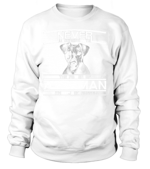 Never Underestimate The Power of a Woman with a Jack Russell Sweatshirt Unisex