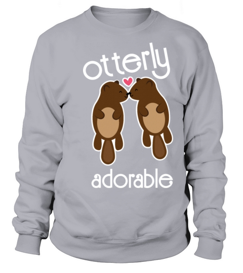 Otterly Adorable Otter Animal Pun Valentines Day Sweatshirt Unisex