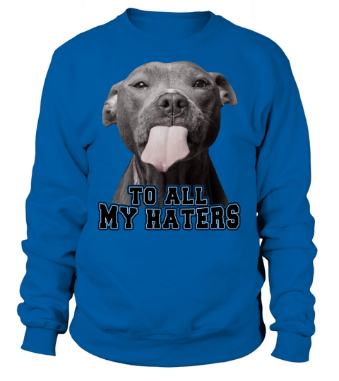 Pitbull zu meinem ganzen Hasserhemd Sweatshirt Unisex