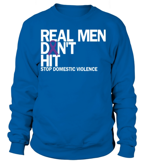 Real Men Dont Hit Stop Domestic Violence Awareness Sweatshirt Unisex