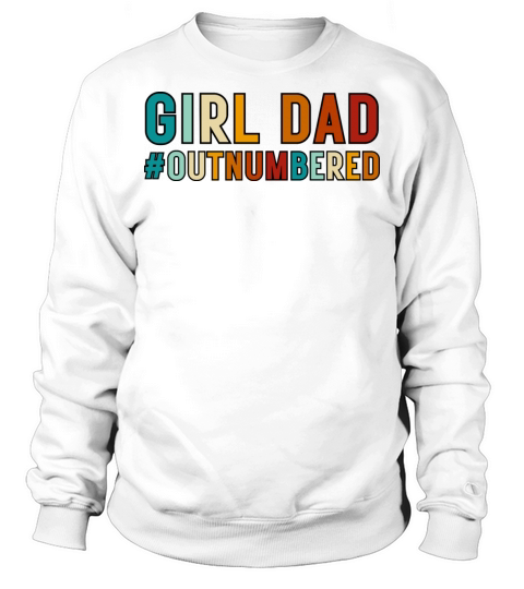 Retro Vintage Girl Dad Outnumbered Sweatshirt Unisex