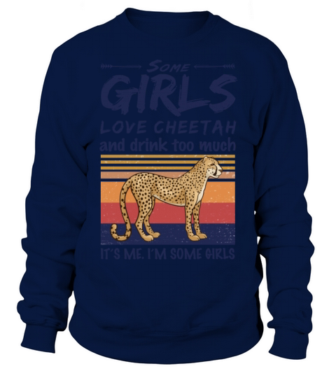 Some Girls Love Cheetah And Drink Too Much Vintage Sweatshirt Unisex