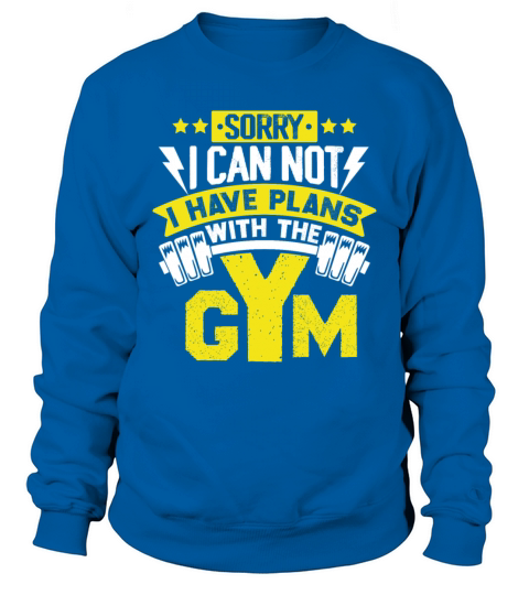 Sorry I Can Not Funny Workout Fitness Weightliftin Sweatshirt Unisex