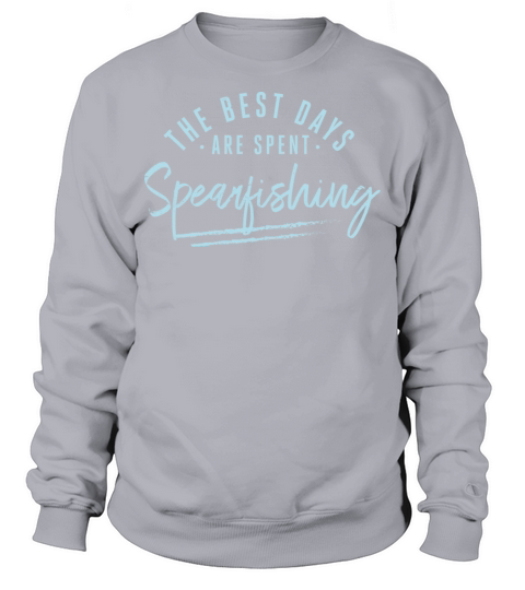 The Best Days Are Spent Spearfishing Sayings Sweatshirt Unisex