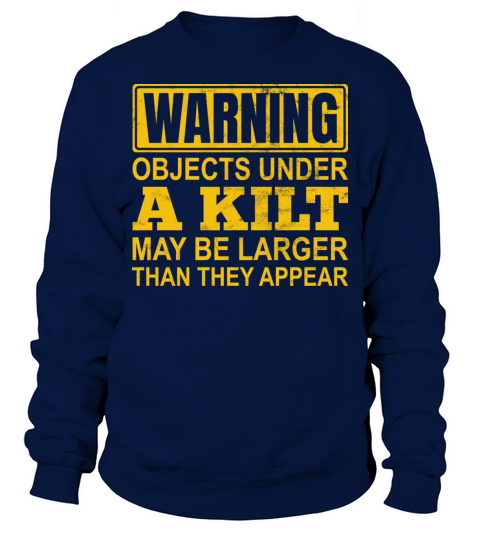 Warning Objects Under A Kilt May Be Larger Than Sweatshirt Unisex