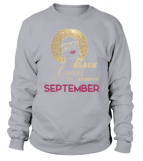 Womens Womens Black Queens Are Born In September  Birthday TShirt Sweatshirt Unisex