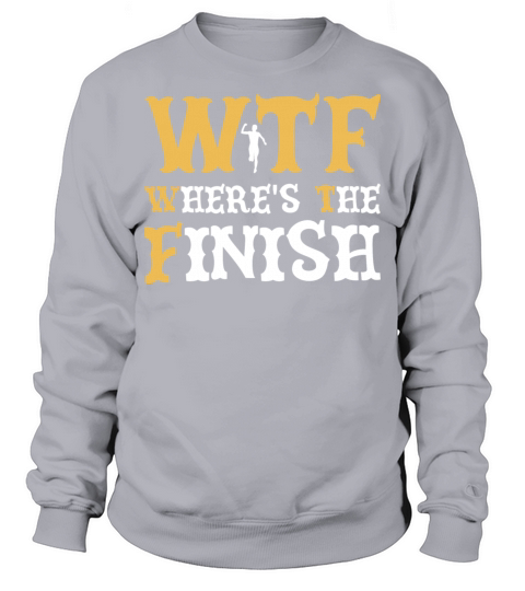 WTF Wheres The Finish - Running Runner Sweatshirt Unisex