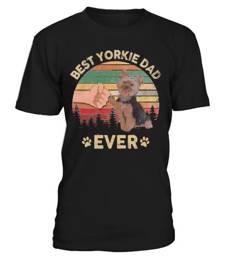 Best Yorkie Dad Ever Dog Lover Vintage Father’s Day shirt T-Shirt Unisex