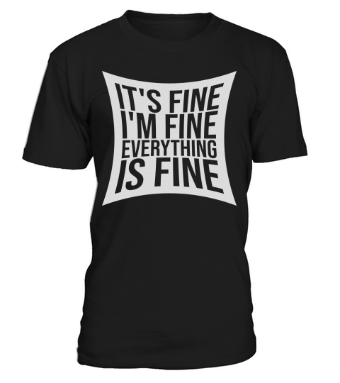 everything is fine quote T-Shirt Unisex