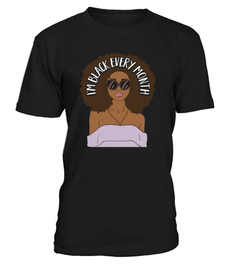 Im Black every Month African American Woman T-Shirt Unisex