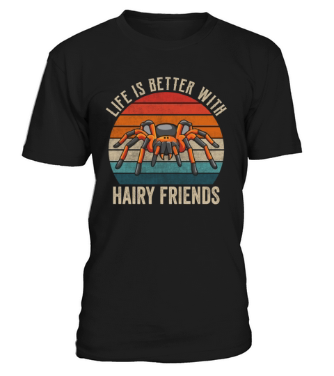 Life Is Better with Hairy Friends - Spider lover T-Shirt Unisex