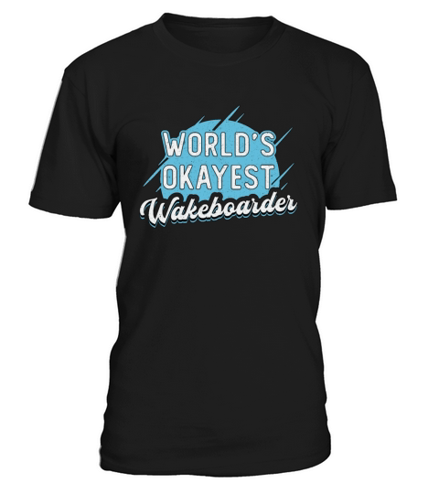 Worlds Okayest Wakeboarder Wakeboarding Wakeboard T-Shirt Unisex