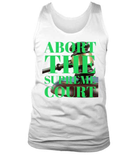 Abort the Supreme Court Tank Top Unisex