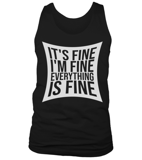 everything is fine quote Tank Top Unisex