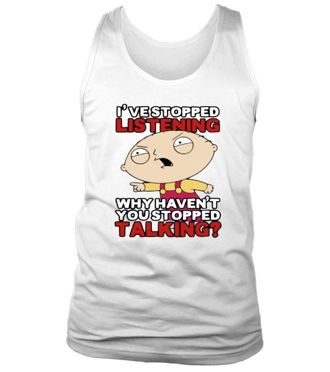 Family Guys Stewie Has Stopped Listening LIMTED EDITION Tank Top Unisex