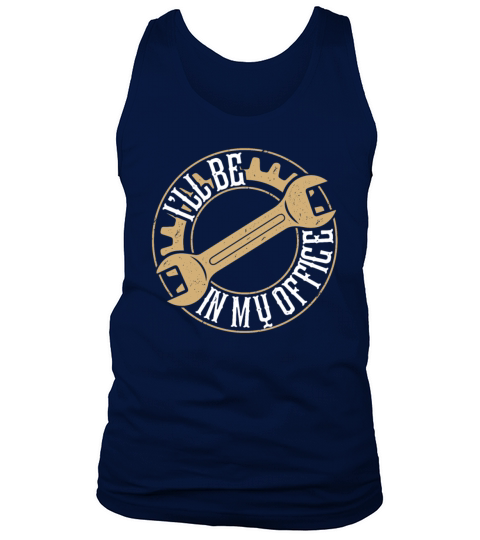 Funny Ill be in my office Mechanic Fathers Day Tank Top Unisex