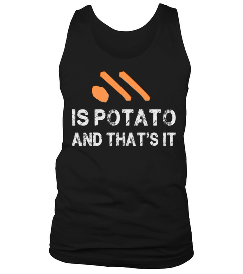 Is Potato - And Thats It - Funn Tank Top Unisex