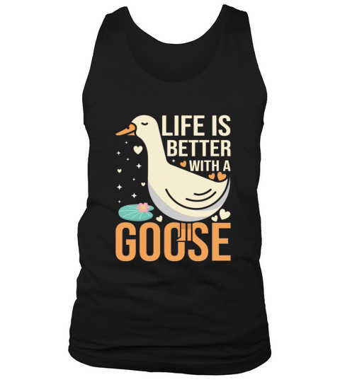 Life Is Better With A Goose Funny Goose Tank Top Unisex