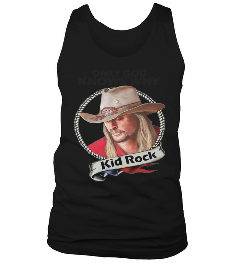 Only god knows why Kid Rock shirt - Baby Onesie Tank Top Unisex
