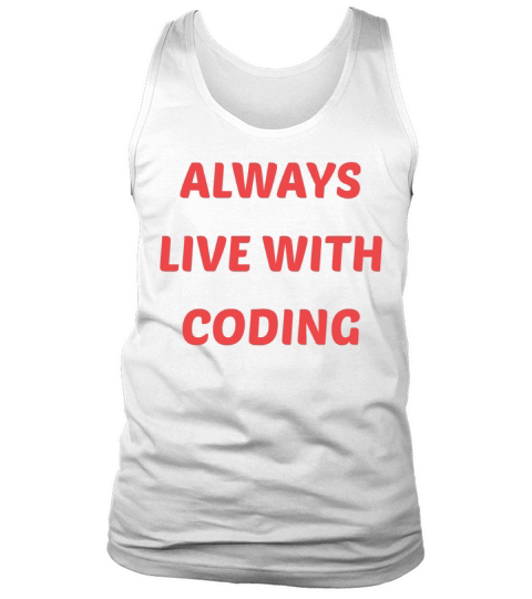 Programming Quote Always Live With Coding Tank Top Unisex