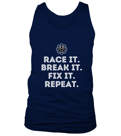 Race It Break It Fix It Repeat Funny Racing Tank Top Unisex